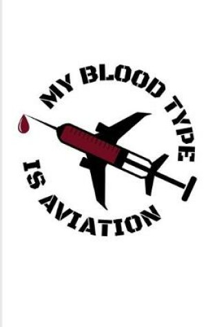 Cover of My Blood Type Is Aviation