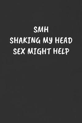 Book cover for Smh Shaking My Head Sex Might Help