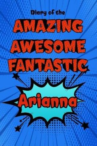 Cover of Diary of the Amazing Awesome Fantastic Arianna