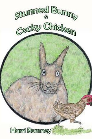Cover of Stunned Bunny and Cocky Chicken