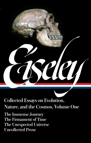 Book cover for Loren Eiseley: Collected Essays on Evolution, Nature, and the Cosmos Vol. 1 (LOA #285)