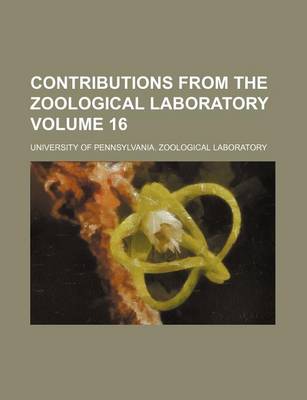 Book cover for Contributions from the Zoological Laboratory Volume 16