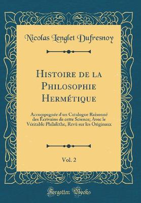 Book cover for Histoire de la Philosophie Hermetique, Vol. 2