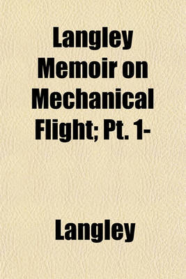 Book cover for Langley Memoir on Mechanical Flight; PT. 1-