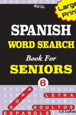 Cover of Large Print SPANISH WORD SEARCH Book For SENIORS; VOL.6