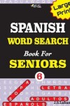 Book cover for Large Print SPANISH WORD SEARCH Book For SENIORS; VOL.6