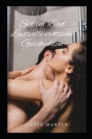 Cover of Sex im Bad Lustvolle erotische Geschichten