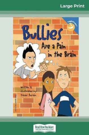 Cover of Bullies Are a Pain in the Brain (16pt Large Print Edition)
