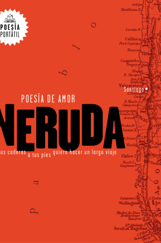 Cover of Neruda. Poesía de amor. De tus caderas a tus pies quiero hacer un largo viaje / Love Poetry