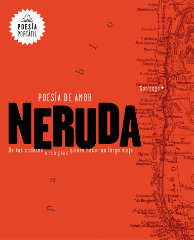 Cover of Neruda. Poesía de amor. De tus caderas a tus pies quiero hacer un largo viaje / Love Poetry