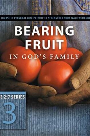 Cover of Bearing Fruit in God's Family