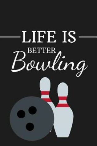Cover of Life Is Better Bowling