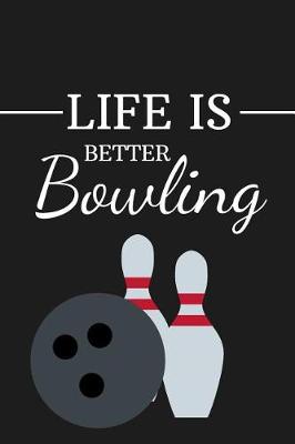 Book cover for Life Is Better Bowling