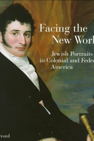 Cover of Facing the New World: Jewish Portraits in Colonial and Federal America