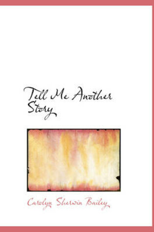 Cover of Tell Me Another Story