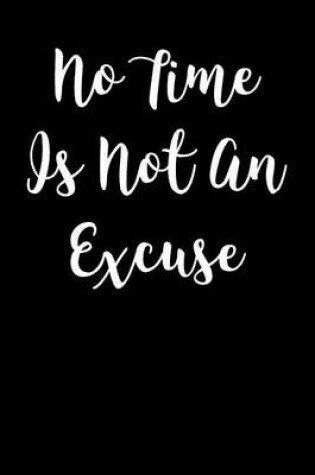 Cover of No Time is Not an Excuse