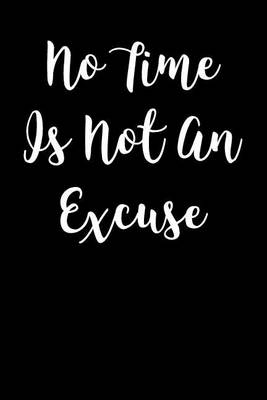 Book cover for No Time is Not an Excuse