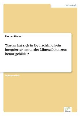 Book cover for Warum hat sich in Deutschland kein integrierter nationaler Mineralölkonzern herausgebildet?