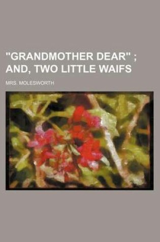 Cover of "Grandmother Dear"; And, Two Little Waifs