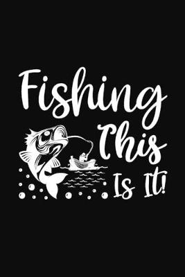 Book cover for Fishing This is it!