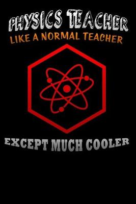 Book cover for physics teacher like a normal teacher except much cooler