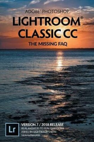 Cover of Adobe Photoshop Lightroom Classic CC—The Missing FAQ (Version 7)