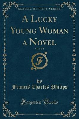 Book cover for A Lucky Young Woman a Novel, Vol. 1 of 3 (Classic Reprint)