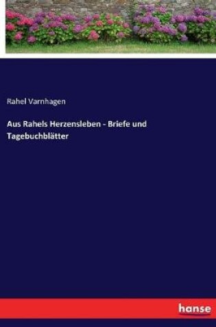 Cover of Aus Rahels Herzensleben - Briefe und Tagebuchbl�tter