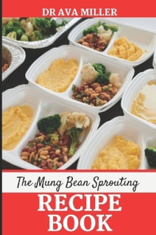 Cover of The Mung Beans Sprouting Recipe Book