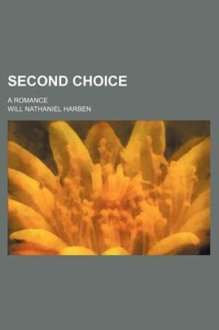 Cover of Second Choice; A Romance