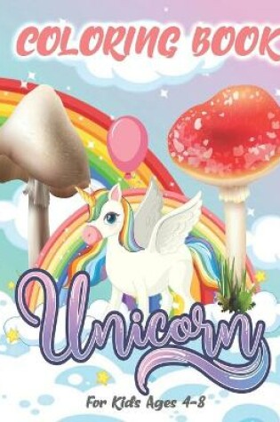 Cover of Unicorn Coloring Book for Kids Ages 4-8