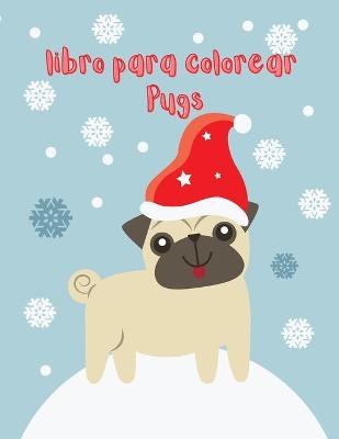 Book cover for libro para colorear Pugs