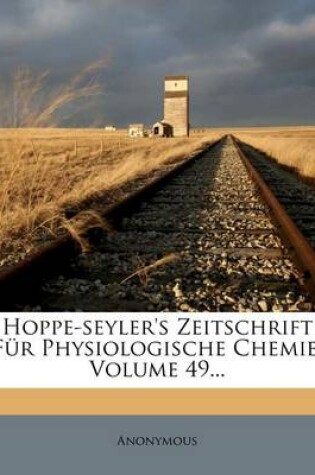 Cover of Hoppe-Seyler's Zeitschrift Fur Physiologische Chemie, Neunundvierzigster Band