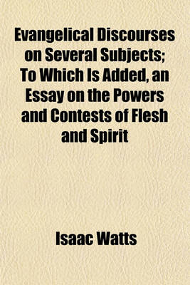 Book cover for Evangelical Discourses on Several Subjects; To Which Is Added, an Essay on the Powers and Contests of Flesh and Spirit