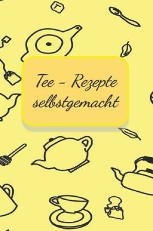 Cover of Tee - Rezepte selbstgemacht