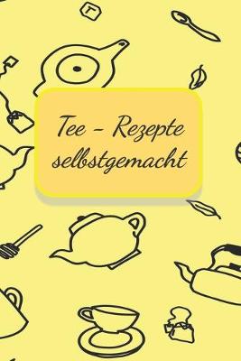 Book cover for Tee - Rezepte selbstgemacht