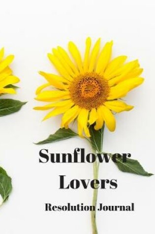 Cover of Sunflower Lovers Resolution Journal