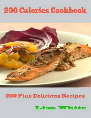 Book cover for 200 Calories Cookbook - 200 Plus Delicious Recipes