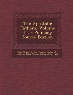 Book cover for The Apostolic Fathers, Volume 1...