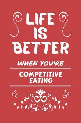 Book cover for Life Is Better When You're Competitive Eating