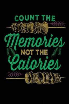 Book cover for Count The Memories Not The Calories