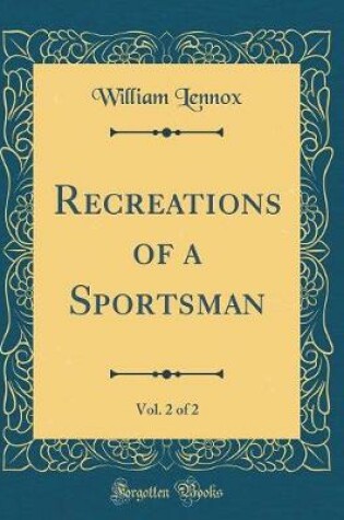 Cover of Recreations of a Sportsman, Vol. 2 of 2 (Classic Reprint)