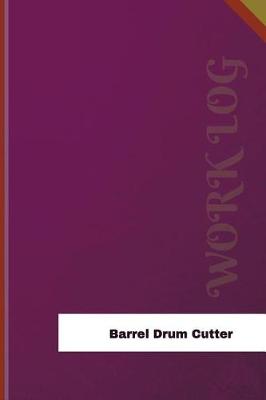 Cover of Barrel Drum Cutter Work Log
