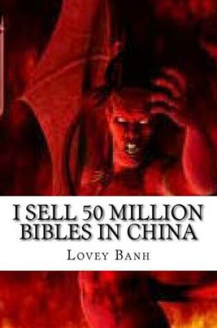 Cover of I Sell 50 Million Bibles in China