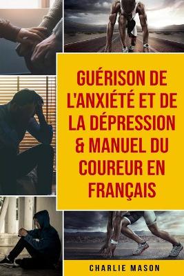 Book cover for Guerison de l'anxiete et de la depression & Manuel du coureur En Francais