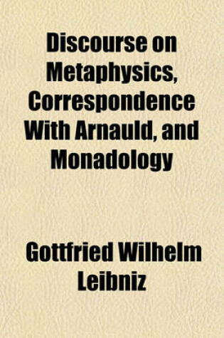 Cover of Discourse on Metaphysics, Correspondence with Arnauld, and Monadology