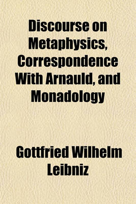 Book cover for Discourse on Metaphysics, Correspondence with Arnauld, and Monadology