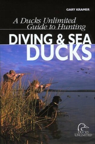 Cover of A Ducks Unlimited Guide to Hunting Diving Ducks & Sea Ducks