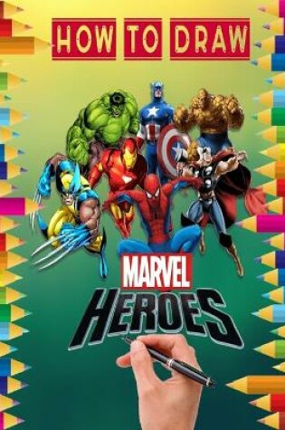 Cover of how to Draw Marvel heroes