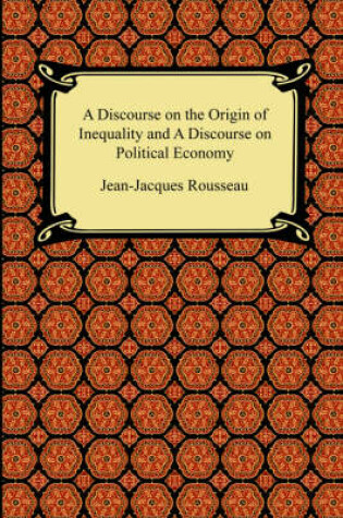 Cover of A Discourse on the Origin of Inequality and a Discourse on Political Economy